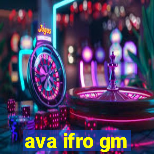 ava ifro gm